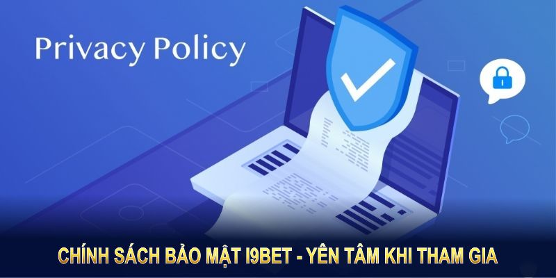 Chính Sách Bảo Mật I9BET – Bảo Vệ Thông Tin Người Dùng Tuyệt Đối Chính Sách Bảo Mật I9BET – Bảo Vệ Thông Tin Người Dùng Tuyệt Đối