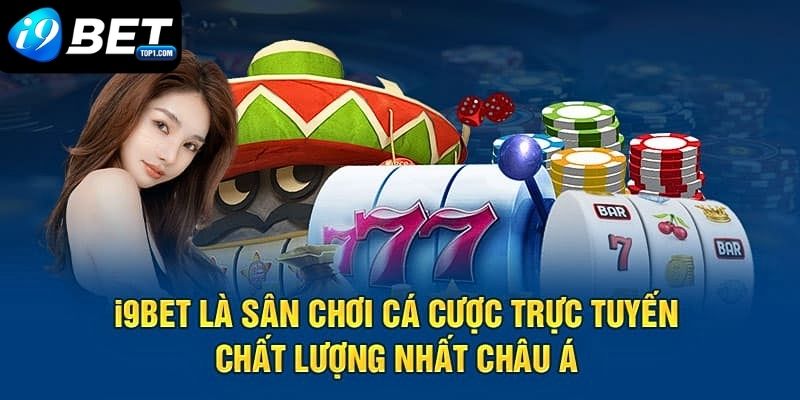 Giới thiệu nhà cái I9BET - Trải Nghiệm Đánh Bạc Trực Tuyến 5 Sao Giới thiệu nhà cái I9BET - Trải Nghiệm Đánh Bạc Trực Tuyến 5 Sao