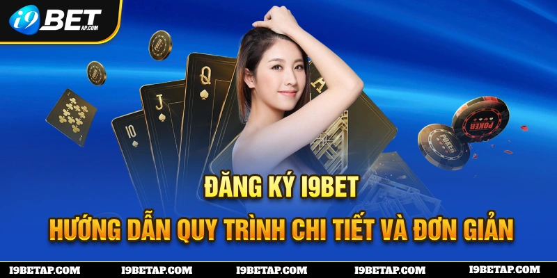 Đăng Ký I9BET - Hướng Dẫn Quy Trình Chi Tiết Và Đơn Giản Đăng Ký I9BET - Hướng Dẫn Quy Trình Chi Tiết Và Đơn Giản