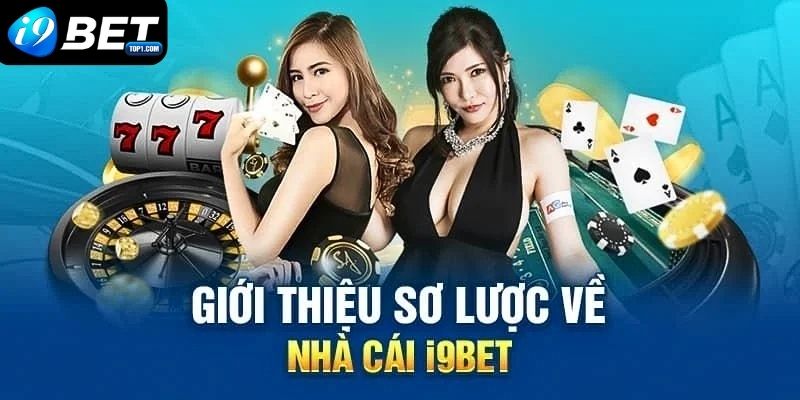 Giới thiệu nhà cái I9BET - Trải Nghiệm Đánh Bạc Trực Tuyến 5 Sao Giới thiệu nhà cái I9BET - Trải Nghiệm Đánh Bạc Trực Tuyến 5 Sao