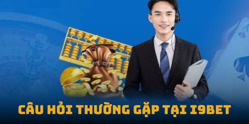 Câu Hỏi Thường Gặp Tại I9BET – Hướng Dẫn Hội Viên Từ A Đến Z Câu Hỏi Thường Gặp Tại I9BET – Hướng Dẫn Hội Viên Từ A Đến Z