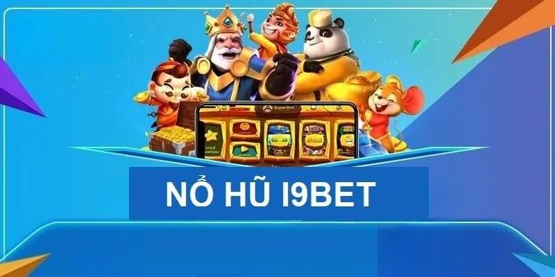 Nổ Hũ I9bet Siêu Hấp Dẫn - Cơn Sốt Toàn Châu Á Năm 2024 Nổ Hũ I9bet Siêu Hấp Dẫn - Cơn Sốt Toàn Châu Á Năm 2024