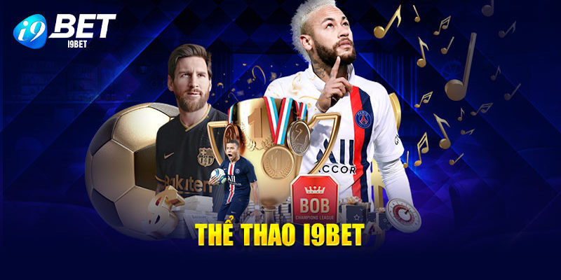 Thể thao I9bet - Trải nghiệm nền tảng cá độ vạn người đều mê ... Thể thao I9bet - Trải nghiệm nền tảng cá độ vạn người đều mê ...