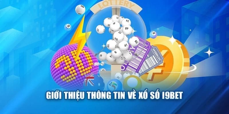 Xổ Số I9BET - Trải Nghiệm Đẳng Cấp Cá Cược Thắng Lớn Xổ Số I9BET - Trải Nghiệm Đẳng Cấp Cá Cược Thắng Lớn
